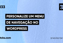 Adicionando Menus de Navegação Personalizados no WordPress #133 Imagem Destacada do Post #133