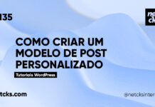 Criando Modelos de Posts Personalizados no WordPress #135 Imagem Destacada do Post #135