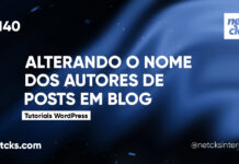 Como Alterar o Nome do Autor em Posts no WordPress #140 Imagem Destacada do Post #140