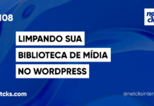 Como Limpar sua Biblioteca de Mídia do WordPress #108 Imagem Destacada do Post #108