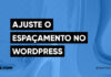 Como Ajustar o Espaço Entre Blocos no WordPress #25 Imagem Destacada do Post #25
