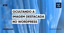 Como Ocultar a Imagem Destacada no WordPress #19 Imagem Destacada do Post #19